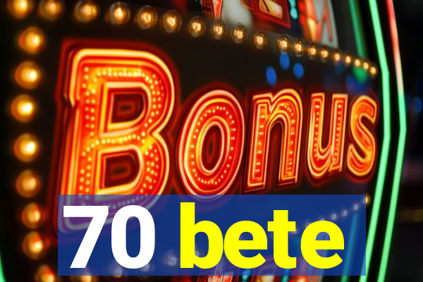 70 bete